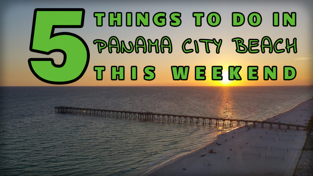 "5 Things to do in Panama City Beach This Weekend" over an aerial view of the beach
