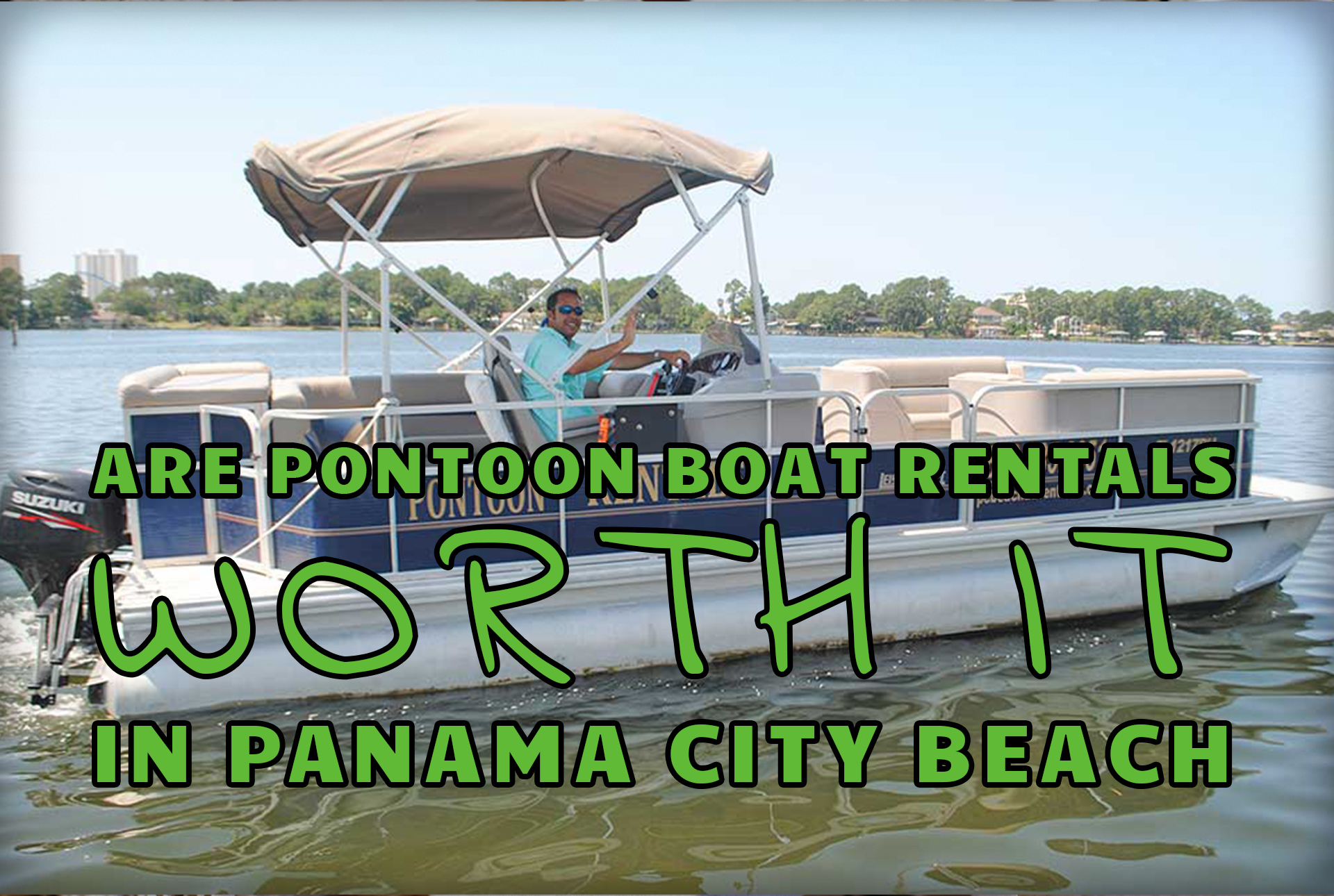 "Are Pontoon Boat Rentals Worth It In Panama City Beach?" Over a side profile of a pontoon moving in the Gulf