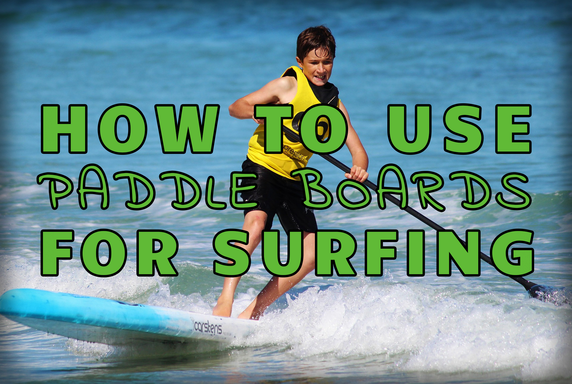"How to Use Paddle Boards for Surfing" over an image of a child paddle boarding on a wave